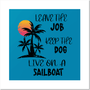 Distressed Leave The Job Keep The Dog Live On A Sailboat Posters and Art